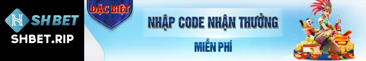 Nhập Code Nhận Thưởng - SHBET - SHBET CASINO